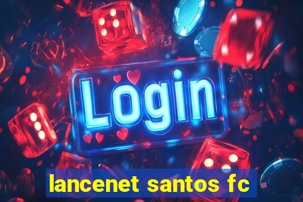 lancenet santos fc